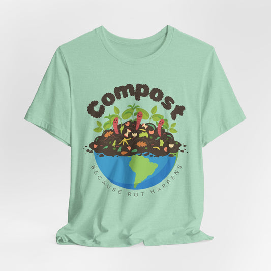 Compost: Because Rot Happens - Unisex Jersey Tee - HubCityMakersCo